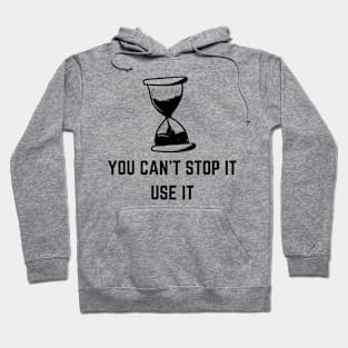 You Can't Stop It Use It Hoodie